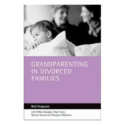 "Grandparenting in Divorced Families" - "" ("Ferguson Neil")