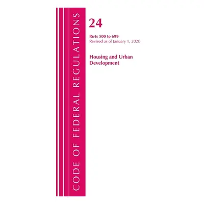 "Code of Federal Regulations, Title 24 Housing and Urban Development 500-699, Revised as of Apri