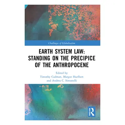 "Earth System Law: Standing on the Precipice of the Anthropocene" - "" ("Cadman Timothy")