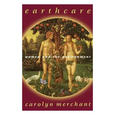 "Earthcare: Women and the Environment" - "" ("Merchant Carolyn")