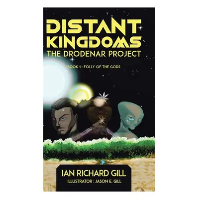 "Distant Kingdoms: The Drodenar Project, Folly of the Gods" - "" ("Gill Ian Richard")