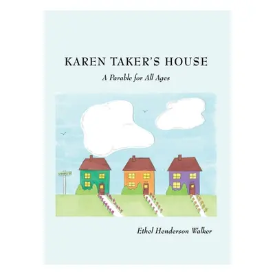 "Karen Taker's House: A Parable for All Ages" - "" ("Walker Ethel Henderson")