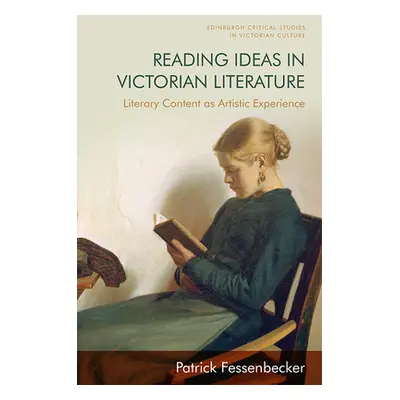 "Reading Ideas in Victorian Literature: Literary Content as Artistic Experience" - "" ("Fessenbe