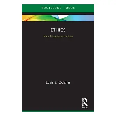 "Ethics: New Trajectories in Law" - "" ("Wolcher Louis E.")