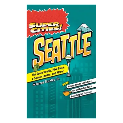 "Super Cities!: Seattle" - "" ("Buckley James Jr.")