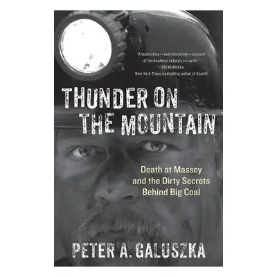 "Thunder on the Mountain: Death at Massey and the Dirty Secrets Behind Big Coal" - "" ("Galuszka