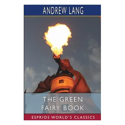 "The Green Fairy Book (Esprios Classics)" - "" ("Lang Andrew")