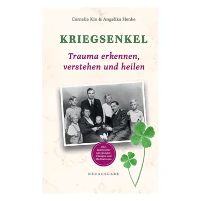 "Kriegsenkel: Trauma erkennen, verstehen und heilen" - "" ("Kin Cornelia")