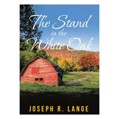 "The Stand in the White Oak" - "" ("Lange Joseph R.")