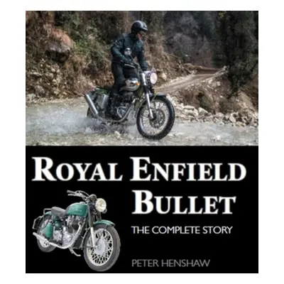 "Royal Enfield Bullet: The Complete Story" - "" ("Henshaw Peter")