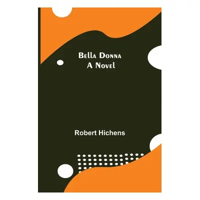 "Bella Donna" - "" ("Hichens Robert")