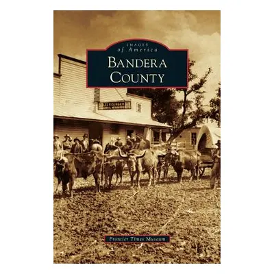 "Bandera County" - "" ("Frontier Times Museum")