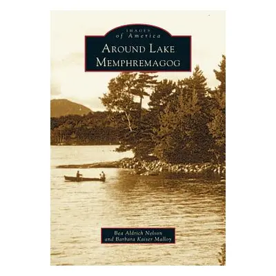 "Around Lake Memphremagog" - "" ("Malloy Barbara Kaiser")