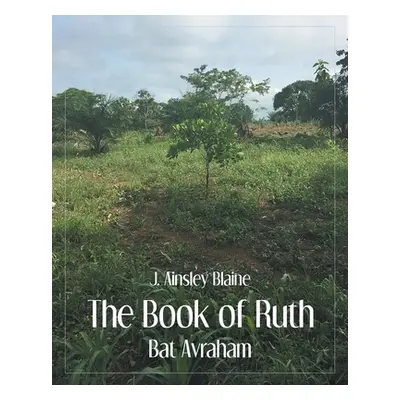 "The Book of Ruth: Bat Avraham" - "" ("Blaine J. Ainsley")