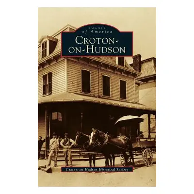 "Croton-On-Hudson" - "" ("Croton-On-Hudson Historical Society")