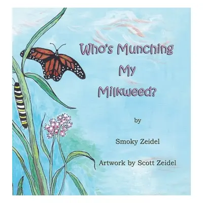 "Who's Munching My Milkweed" - "" ("Zeidel Smoky")