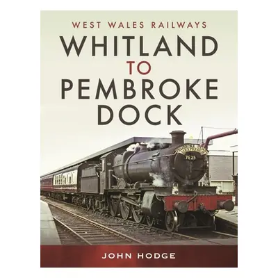 "Whitland to Pembroke Dock" - "" ("Hodge John")