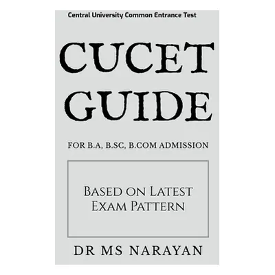 "Cucet Guide: For B.A, B.Sc, B.com Admission" - "" ("Narayan M. S.")