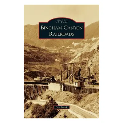 "Bingham Canyon Railroads" - "" ("Strack Don")