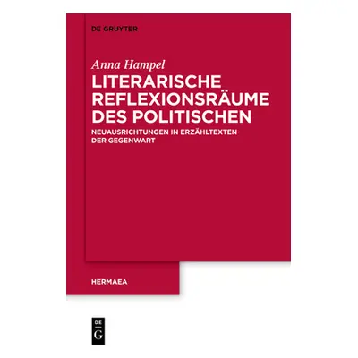 "Literarische Reflexionsrume des Politischen" - "" ("Hampel Anna")