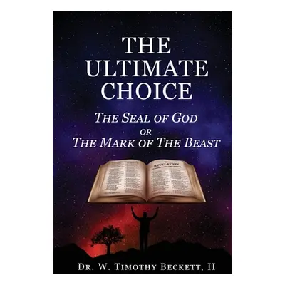 "The Ultimate Choice" - "" ("Beckett W. Timothy II")