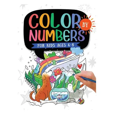 "Color by Numbers: For Kids Ages 4-8: Dinosaur, Sea Life, Animals, Butterfly, and Much More!" - 