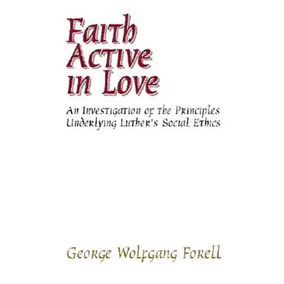 "Faith Active in Love" - "" ("Forell George")