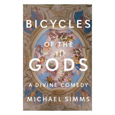 "Bicycles of the Gods: A Divine Comedy" - "" ("SIMMs Michael")