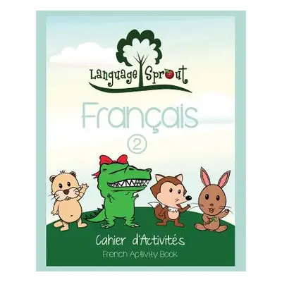 "Language Sprout French Workbook: Level Two" - "" ("Schwengber Rebecca Wilson")