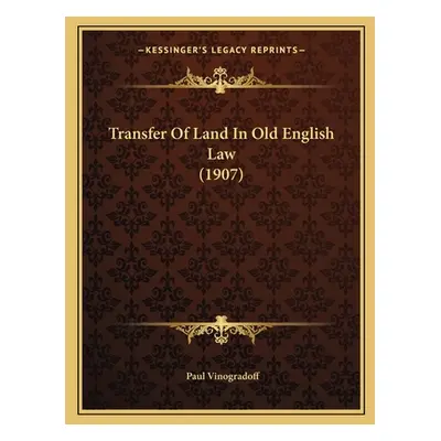 "Transfer Of Land In Old English Law (1907)" - "" ("Vinogradoff Paul")