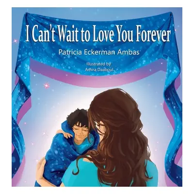 "I Can't Wait to Love Your Forever: A Big Brother Book" - "" ("Eckerman Ambas Patricia")