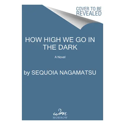 "How High We Go in the Dark" - "" ("Nagamatsu Sequoia")