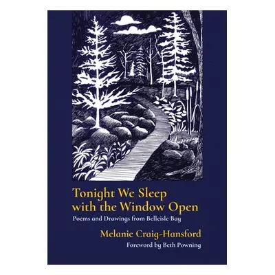 "Tonight We Sleep with the Window Open: Poems and Drawings from Belleisle Bay" - "" ("Craig-Hans