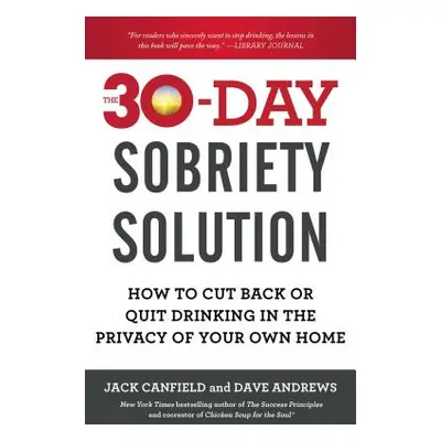 "The 30-Day Sobriety Solution: How to Cut Back or Quit Drinking in the Privacy of Your Own Home"