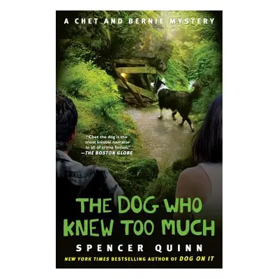 "The Dog Who Knew Too Much, 4: A Chet and Bernie Mystery" - "" ("Quinn Spencer")