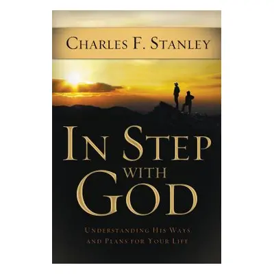 "In Step with God: Understanding His Ways and Plans for Your Life" - "" ("Stanley Charles F.")