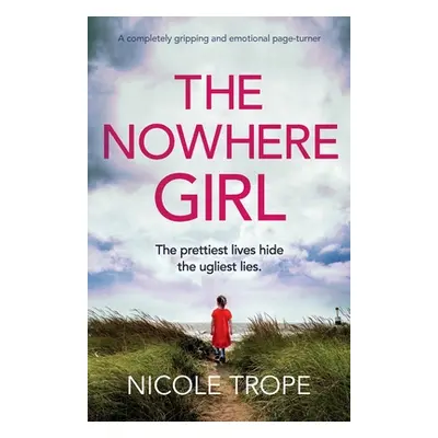 "The Nowhere Girl: A completely gripping and emotional page turner" - "" ("Trope Nicole")