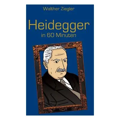 "Heidegger in 60 Minuten" - "" ("Ziegler Walther")