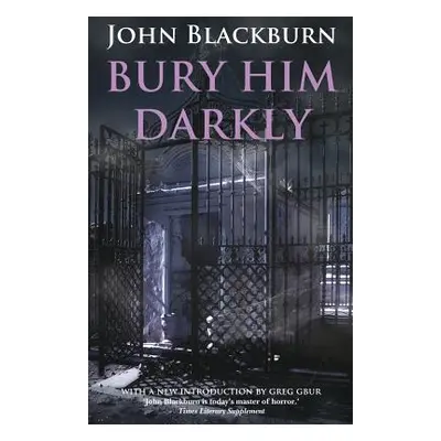 "Bury Him Darkly" - "" ("Blackburn John")