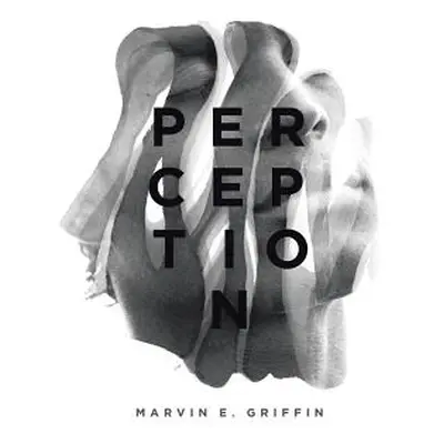 "Perception" - "" ("Griffin Marvin E.")