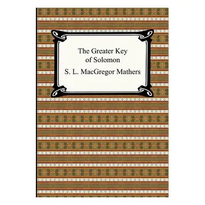 "The Greater Key of Solomon" - "" ("Mathers S. L. MacGregor")