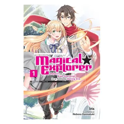 "Magical Explorer, Vol. 1 (Light Novel): Reborn as a Side Character in a Fantasy Dating Sim" - "