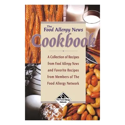 "The Food Allergy News Cookbook: A Collection of Recipes from Food Allergy News and Members of t