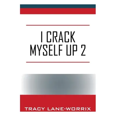 "I Crack Myself Up 2" - "" ("Lane-Worrix Tracy")