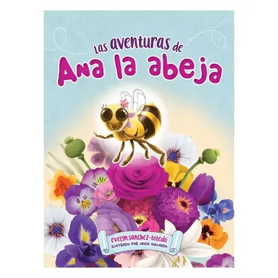 "Las Aventuras de Ana La Abeja" - "" ("Sanchez-Toledo Evelyn")