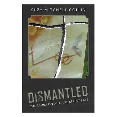 "Dismantled - The Family On Williams Street East" - "" ("Collin Suzy Mitchell")