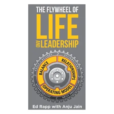 "The Flywheel of Life and Leadership" - "" ("Rapp Ed")