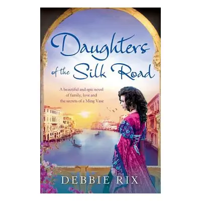 "Daughters of the Silk Road" - "" ("Rix Debbie")