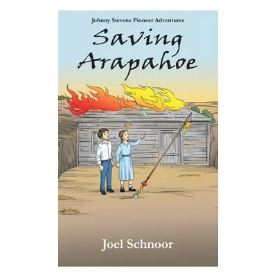 "Saving Arapahoe" - "" ("Schnoor Joel F.")