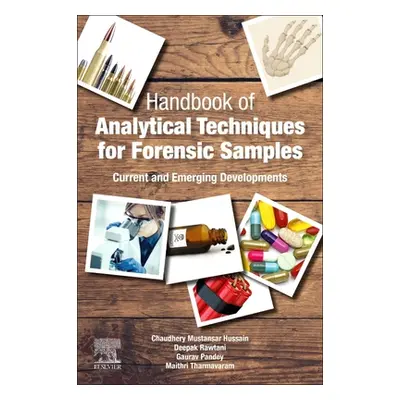 "Handbook of Analytical Techniques for Forensic Samples: Current and Emerging Developments" - ""